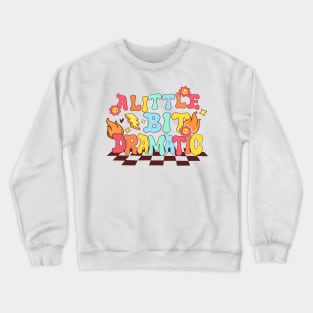 products-a-little-bit-dramatic-high-resolution Crewneck Sweatshirt